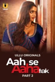 Aah Se Aaha Tak (2024) Season 01 – Ullu – Full Series Download & Watch FREE – ZMOVIE4U.COM-