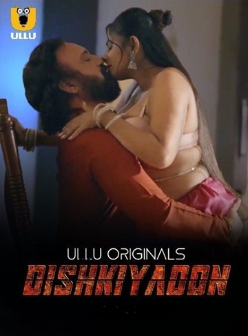 Dishkiyaoon (2024) Season 1 (Ullu Originals) – Full Series Download & Watch FREE – ZMOVIE4U.COM-