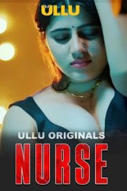 Nurse (2024) Season 01- Ullu – Full Series Download & Watch FREE – ZMOVIE4U.COM-