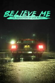 Believe Me: The Abduction of Lisa McVey (2018) – Full Movie Download & Watch FREE – ZMOVIE4U.COM-