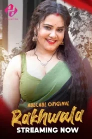 Rakhwala (2025) S01 – E01-06 – Hindi HulChul – Full Series Download & Watch FREE – ZMOVIE4U.COM-