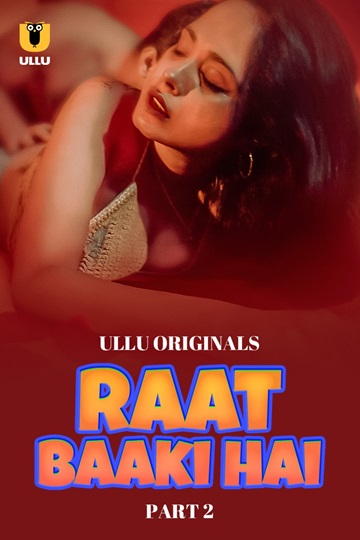 Raat Baaki Hai (2024) Season 1 Part 2 (Ullu Originals) – Full Series Download & Watch FREE – ZMOVIE4U.COM-