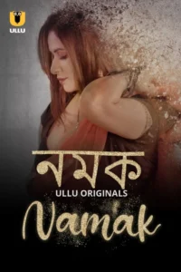 Namak (2023) S01 Bengali Dubbed ORG Ullu WEB-DL – Full Movie Download & Watch FREE – ZMOVIE4U.COM-