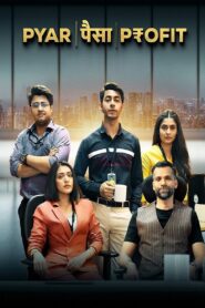 Pyar Paisa Profit (2025) Season 01 Complete Hindi ORG – Full Series Download & Watch FREE – ZMOVIE4U.COM-