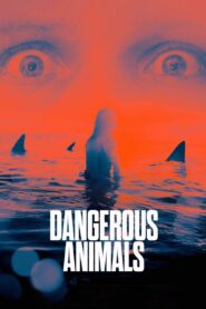 Dangerous Animals (2025) & Watch FREE